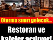 Merakla beklenen haber geldi! Restoran ve Kafeler Açılıyor… Detay >>>